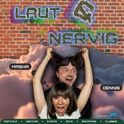 Podcast Laut und Nervig