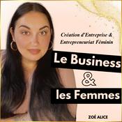 Podcast Le Business & les Femmes - Zoé Alice