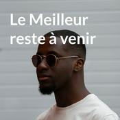Podcast Le Meilleur reste à venir