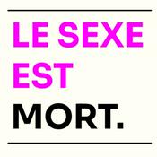 Podcast LE SEXE EST MORT