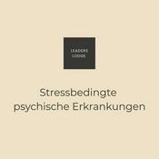 Podcast Leaders Lodge: Stressbedingte psychische Erkrankungen