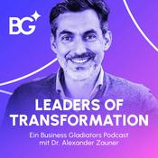 Podcast Leaders of Transformation – ein Business Gladiators Podcast