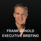 Podcast Frank Arnold Executive Briefing
