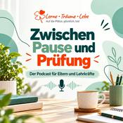 Podcast Zwischen Pause und Prüfung - Der Podcast für Eltern und Lehrkräfte