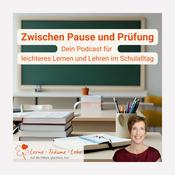 Podcast Zwischen Pause und Prüfung - Dein Podcast für leichteres Lernen und Lehren im Schulalltag