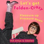 Podcast Let's get Felden-Crazy - Pressure down, Pleasure up