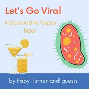 Podcast Let's Go Viral: A Quarantine Happy Hour