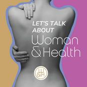 Podcast Let's talk about Woman & Health