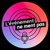 Podcast L'événement ne ment pas