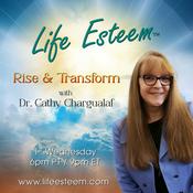 Podcast Life Esteem with Dr. Cathy Chargualaf: Rise and Transform