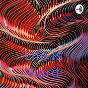 Podcast Life Is Hard