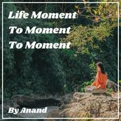 Podcast Life Moment To Moment To Moment