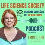 Podcast Life Science Society - der 360° Branchen Podcast von Kathrin Lamm mit dem Mensch im Mittelpunkt