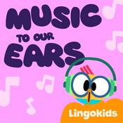Podcast Lingokids: Music to our Ears —Sing (and learn!) out loud!