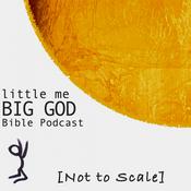 Podcast little me BIG GOD Bible Podcast