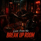 Podcast Live from the Break Up Room Podcast