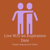 Podcast Live Without an Expiration Date