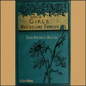 Podcast Lives of Girls Who Became Famous by Sarah Knowles Bolton (1841 - 1916)