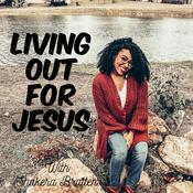 Podcast Living Out For Jesus