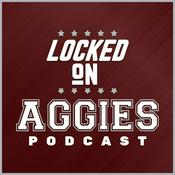 Podcast Locked On Aggies - Daily Podcast On Texas A&M Aggie Athletics