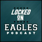 Podcast Locked On Eagles - Daily Podcast On The Philadelphia Eagles