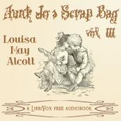 Podcast Louisa May Alcott - Aunt Jo's Scrap-Bag, Vol. 3