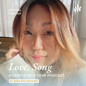 Podcast Love, Song - A podcast by Song Kim Coaching