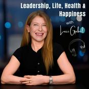Podcast Leadership, Life, Health and Happiness