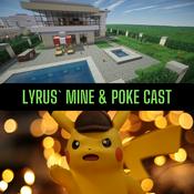 Podcast Lyrus' Mine + Poke Cast