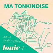 Podcast Ma Tonkinoise (Sans publicité)