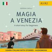 Podcast Magia a Venezia: An Italian Short Story for Beginners (A1-A2)