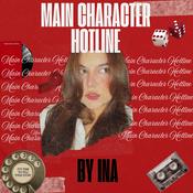 Podcast Main Character Hotline - by Ina