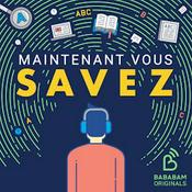 Podcast Maintenant, vous savez