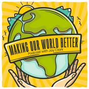 Podcast Making Our World Better