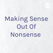 Podcast Making Sense Out Of Nonsense