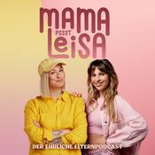 Podcast Mama Leisa – der ehrliche Elternpodcast über Familie & Mental Load