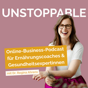 Podcast UNSTOPPABLE | Online-Business-Podcast für Ernährungscoaches & Gesundheitsexpertinnen