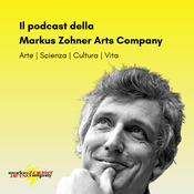 Podcast MARKUS ZOHNER ARTS COMPANY - Il podcast