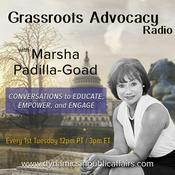 Podcast Grassroots Advocacy Radio with Marsha Padilla-Goad: Conversation to Educate, Empower, and Engage