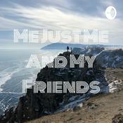 Podcast Me Just Me And My Friends
