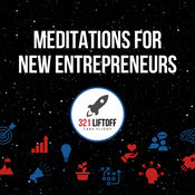 Podcast Meditations for New Entrepreneurs by 321 Liftoff