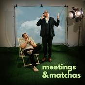 Podcast Meetings &amp; Matchas