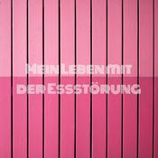 Podcast Mein Leben mit der Essstörung - oder wie auch immer man das Kind nennen möchte!