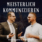 Podcast MEISTERLICH KOMMUNIZIEREN mit Elvir Kajgana & Arlen Nikolli