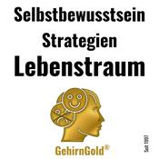 Podcast GehirnGold®: Selbstbewusstsein. Strategien. Lebenstraum.