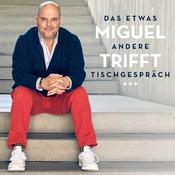 Podcast Miguel trifft...das etwas andere Tischgespräch