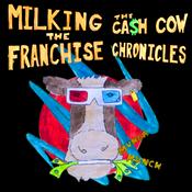 Podcast Milking the Franchise: The Cash Cow Chronicles Podcast