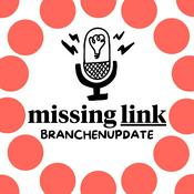 Podcast Missing Link Branchenupdate