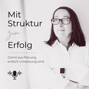 Podcast Mit Struktur zum Erfolg - Damit aus Planung endlich Umsetzung wird