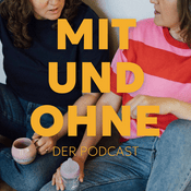 Podcast MIT UND OHNE